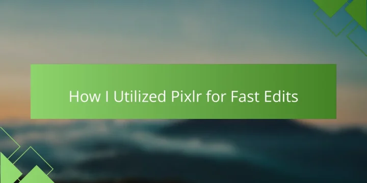 How I Utilized Pixlr for Fast Edits